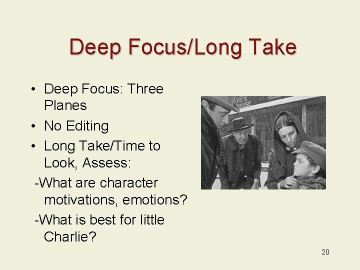 Deep Focus/Long Take • Deep Focus: Three Planes • No Editing • Long Take/Time