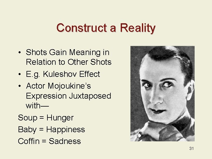 Construct a Reality • Shots Gain Meaning in Relation to Other Shots • E.
