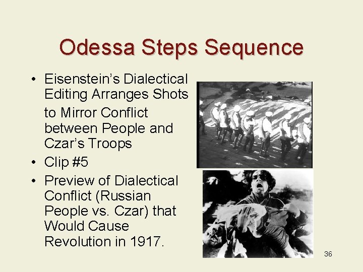 Odessa Steps Sequence • Eisenstein’s Dialectical Editing Arranges Shots to Mirror Conflict between People