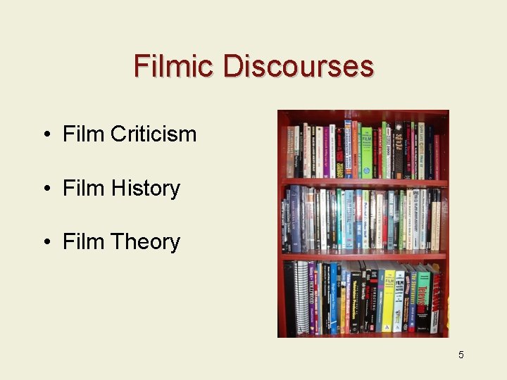 Filmic Discourses • Film Criticism • Film History • Film Theory 5 