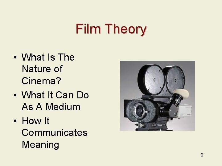 Film Theory • What Is The Nature of Cinema? • What It Can Do