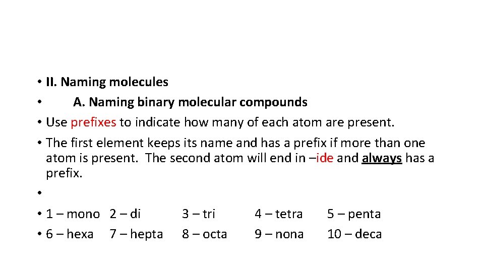  • II. Naming molecules • A. Naming binary molecular compounds • Use prefixes