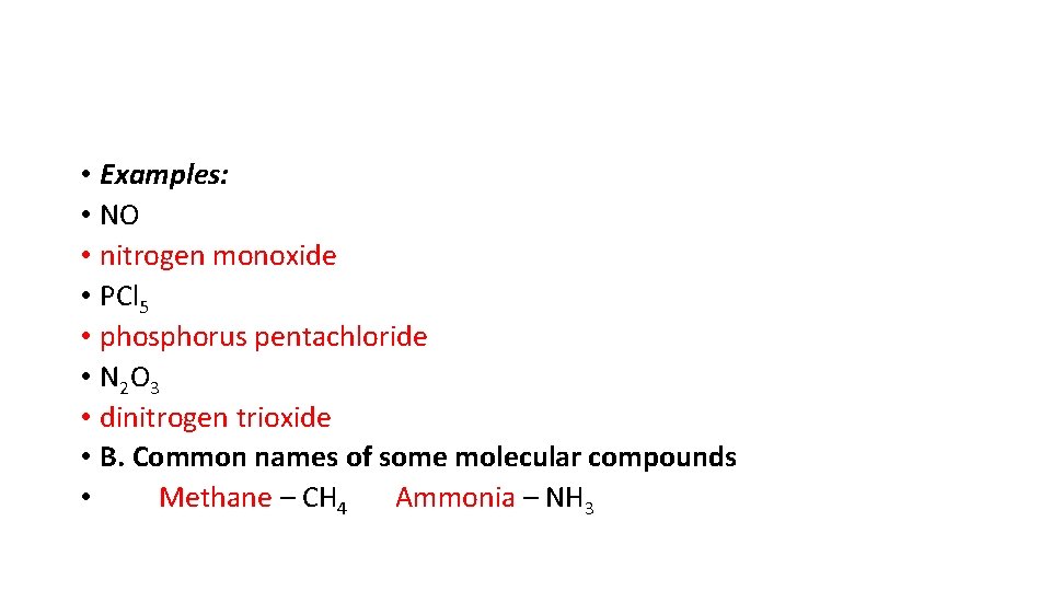 • Examples: • NO • nitrogen monoxide • PCl 5 • phosphorus pentachloride