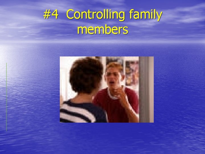 #4 Controlling family members 