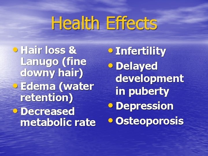Health Effects • Hair loss & Lanugo (fine downy hair) • Edema (water retention)