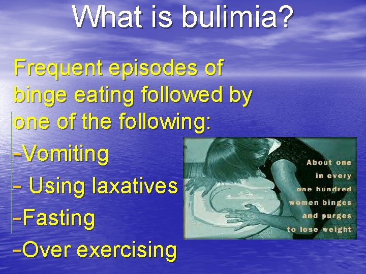 What is bulimia? Frequent episodes of binge eating followed by one of the following: