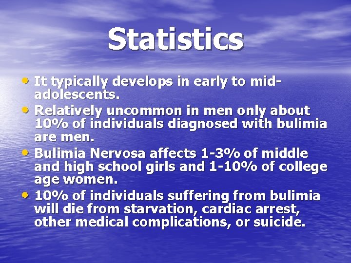 Statistics • It typically develops in early to mid • • • adolescents. Relatively