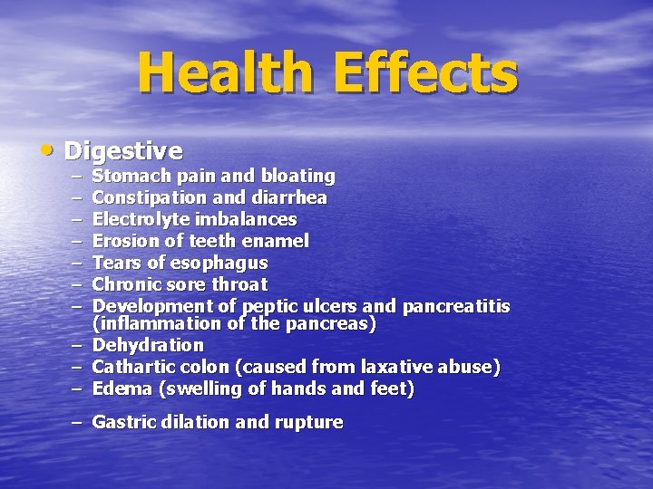 Health Effects • Digestive – – – – Stomach pain and bloating Constipation and