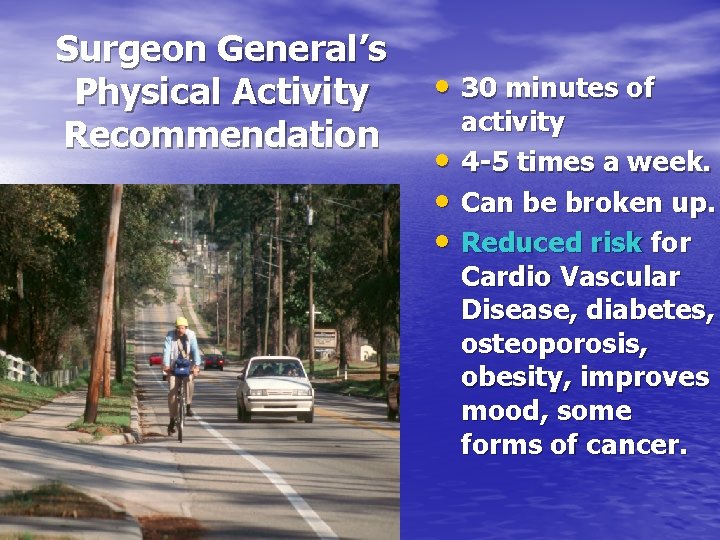 Surgeon General’s Physical Activity Recommendation • 30 minutes of • • • activity 4