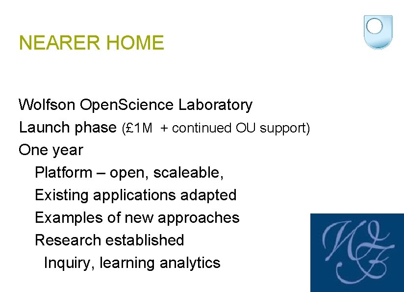 NEARER HOME Wolfson Open. Science Laboratory Launch phase (£ 1 M + continued OU