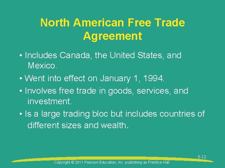 North American Free Trade Agreement • Includes Canada, the United States, and Mexico. • North American Free Trade Agreement • Includes Canada, the United States, and Mexico. •