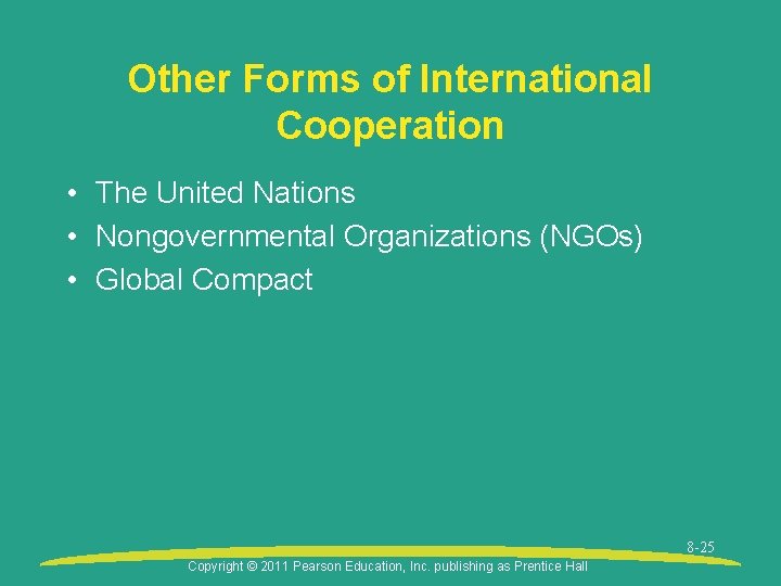 Other Forms of International Cooperation • The United Nations • Nongovernmental Organizations (NGOs) • Other Forms of International Cooperation • The United Nations • Nongovernmental Organizations (NGOs) •
