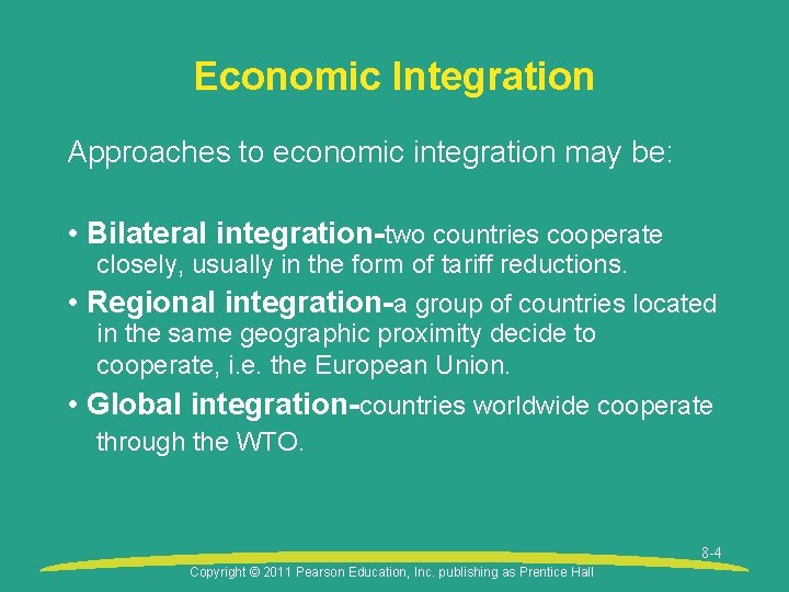 Economic Integration Approaches to economic integration may be: • Bilateral integration-two countries cooperate closely, Economic Integration Approaches to economic integration may be: • Bilateral integration-two countries cooperate closely,