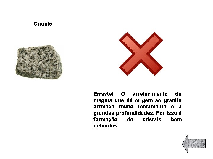 Granito Erraste! O arrefecimento do magma que dá origem ao granito arrefece muito lentamente