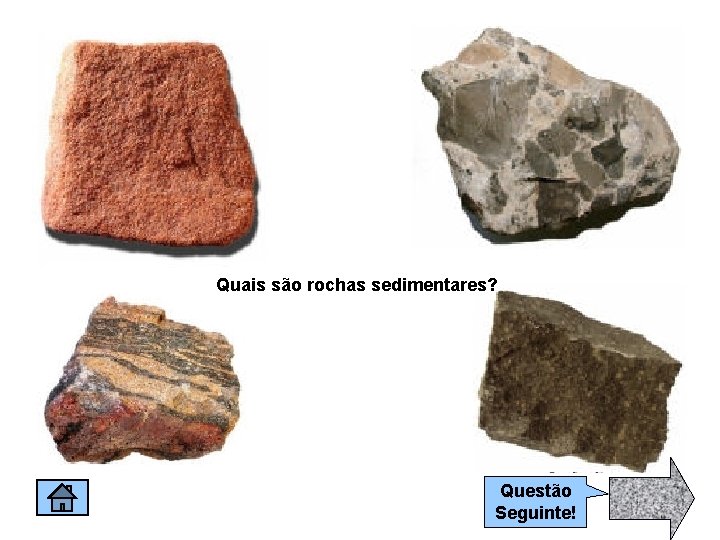 Quais são rochas sedimentares? Questão Seguinte! 