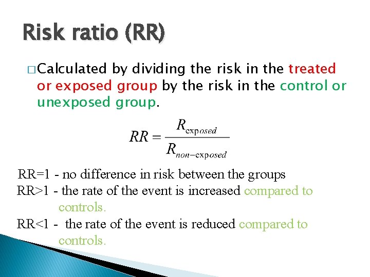 Risk ratio (RR) � Calculated by dividing the risk in the treated or exposed