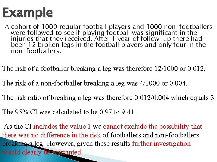 Example A cohort of 1000 regular football players and 1000 non-footballers were followed to
