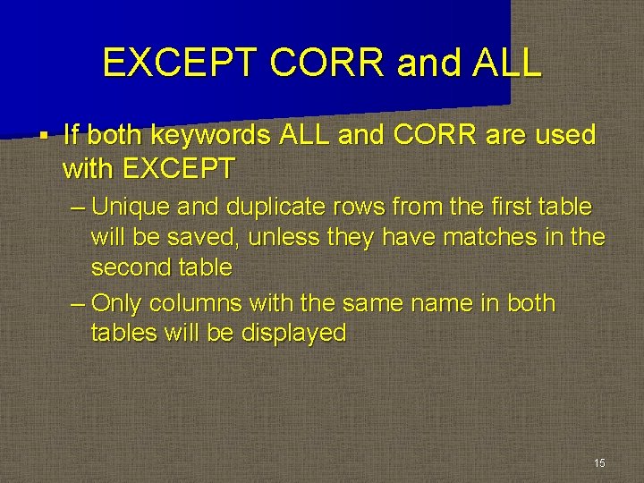 EXCEPT CORR and ALL § If both keywords ALL and CORR are used with