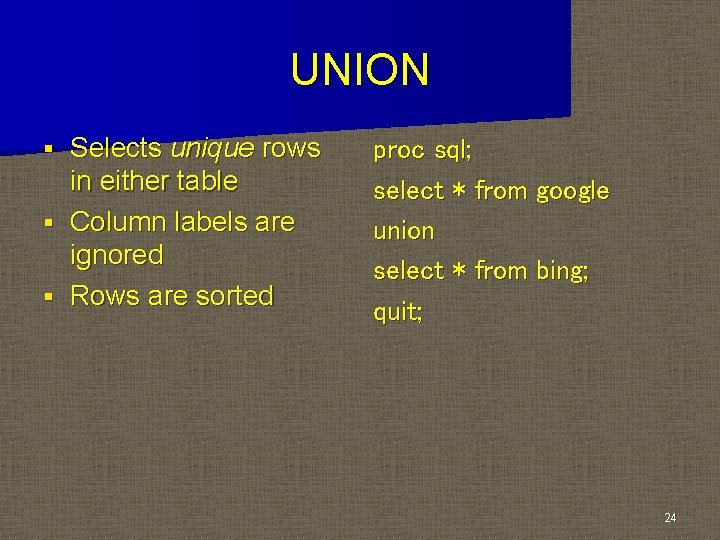 UNION Selects unique rows in either table § Column labels are ignored § Rows