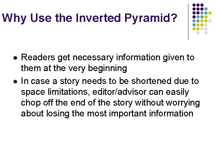 Why Use the Inverted Pyramid? l l Readers get necessary information given to them