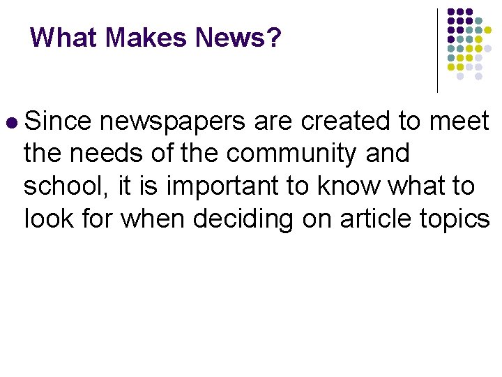 What Makes News? l Since newspapers are created to meet the needs of the