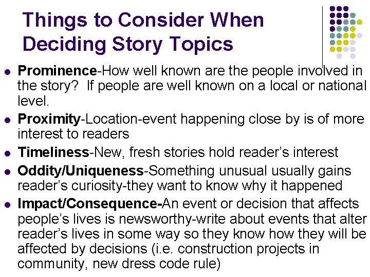 Things to Consider When Deciding Story Topics l l l Prominence-How well known are