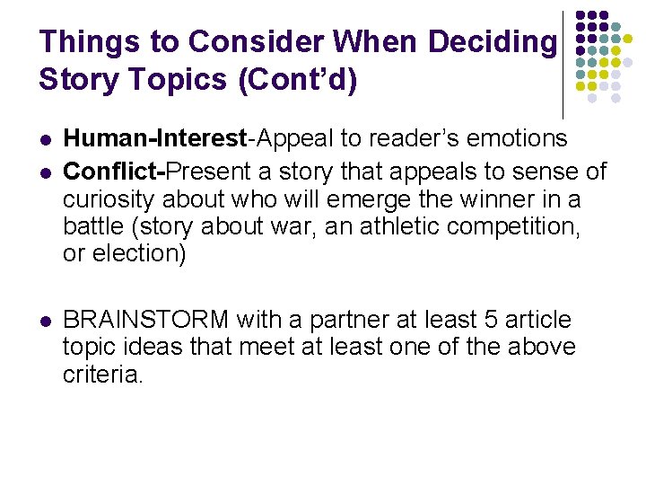 Things to Consider When Deciding Story Topics (Cont’d) l l l Human-Interest-Appeal to reader’s