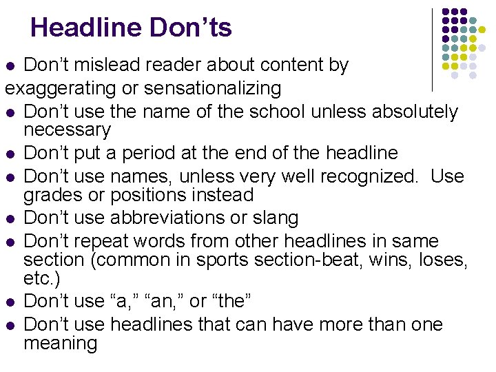 Headline Don’ts Don’t mislead reader about content by exaggerating or sensationalizing l Don’t use