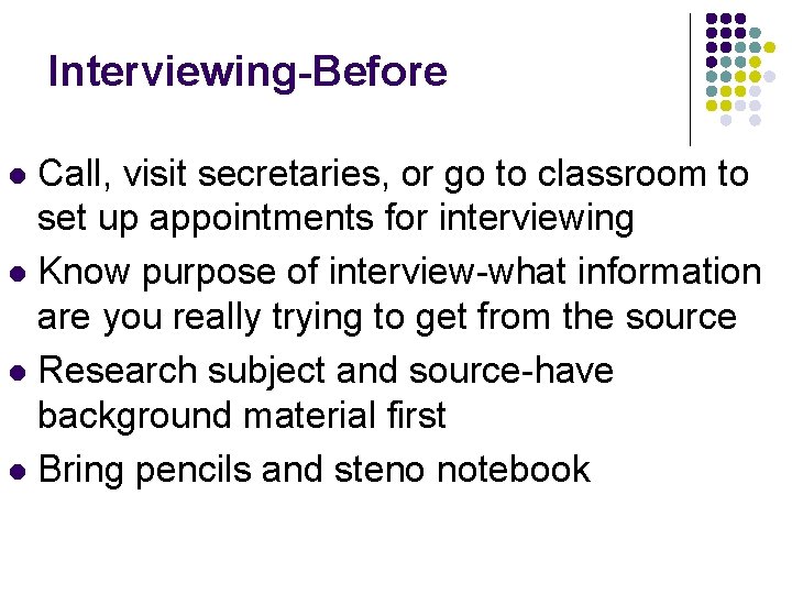 Interviewing-Before Call, visit secretaries, or go to classroom to set up appointments for interviewing