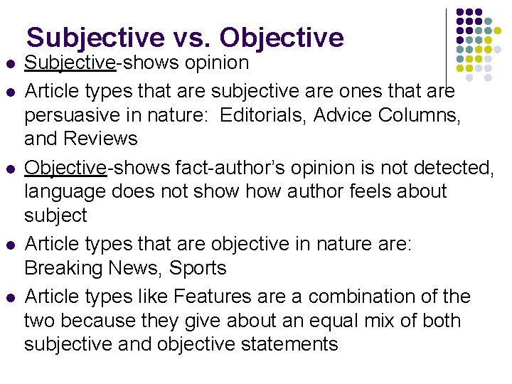 Subjective vs. Objective l l l Subjective-shows opinion Article types that are subjective are