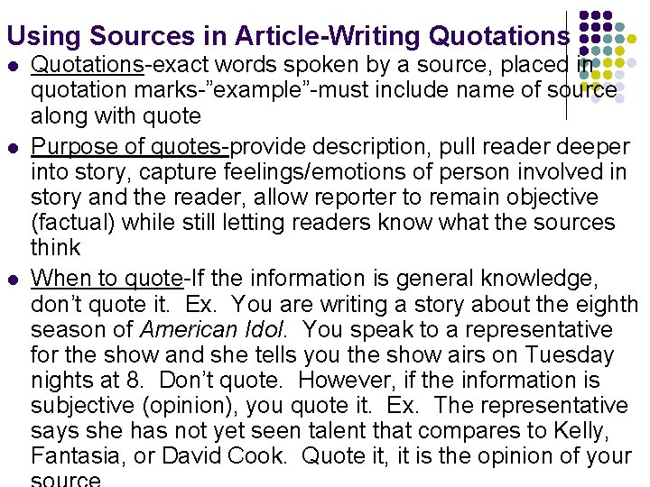 Using Sources in Article-Writing Quotations l l l Quotations-exact words spoken by a source,