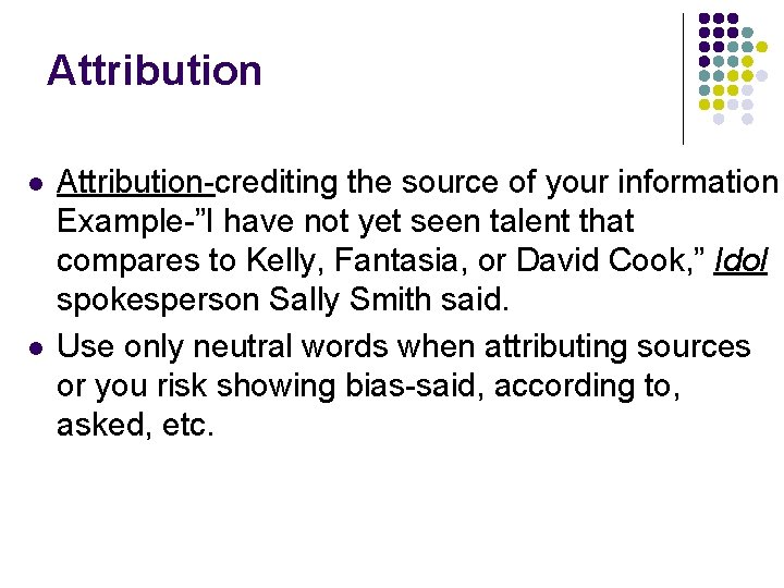 Attribution l l Attribution-crediting the source of your information Example-”I have not yet seen