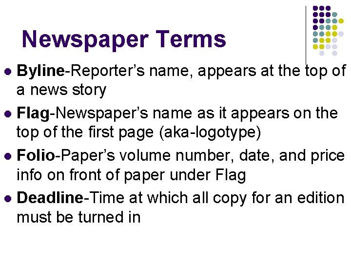 Newspaper Terms Byline-Reporter’s name, appears at the top of a news story l Flag-Newspaper’s