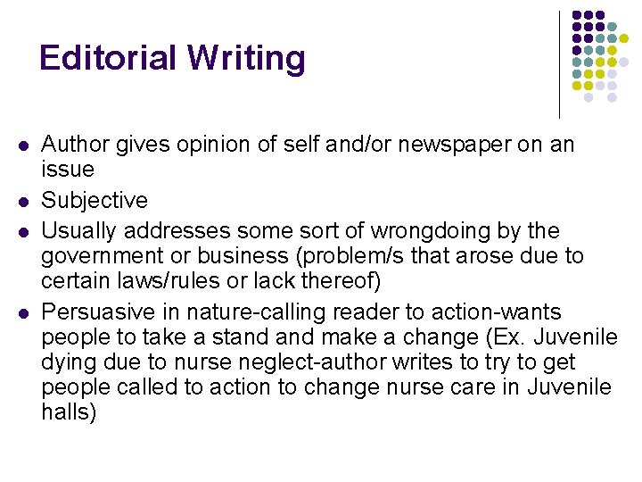 Editorial Writing l l Author gives opinion of self and/or newspaper on an issue