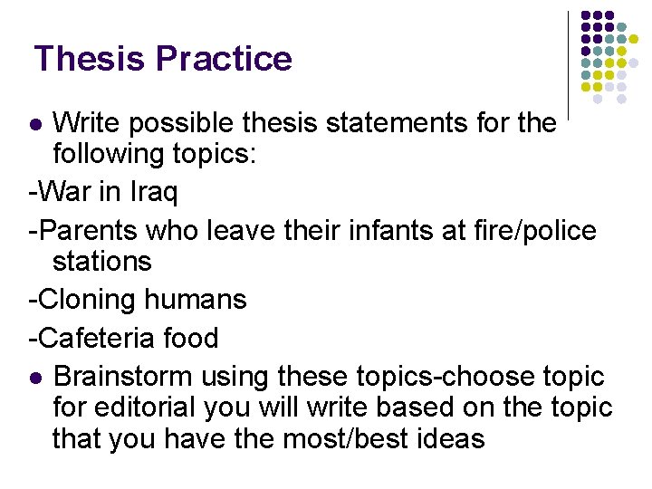 Thesis Practice Write possible thesis statements for the following topics: -War in Iraq -Parents