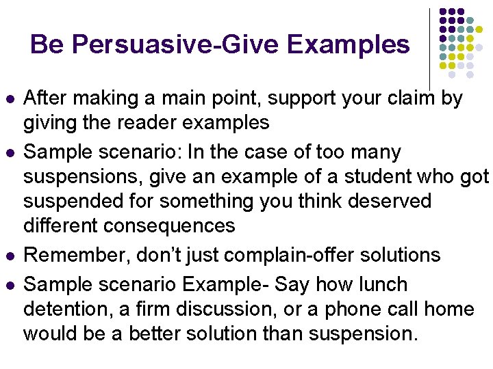 Be Persuasive-Give Examples l l After making a main point, support your claim by