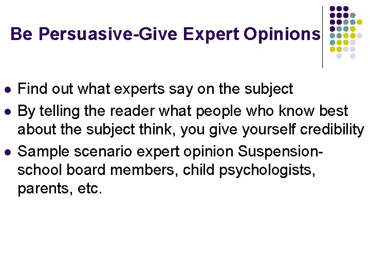 Be Persuasive-Give Expert Opinions l l l Find out what experts say on the