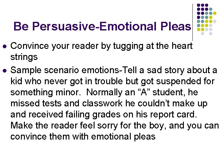 Be Persuasive-Emotional Pleas l l Convince your reader by tugging at the heart strings