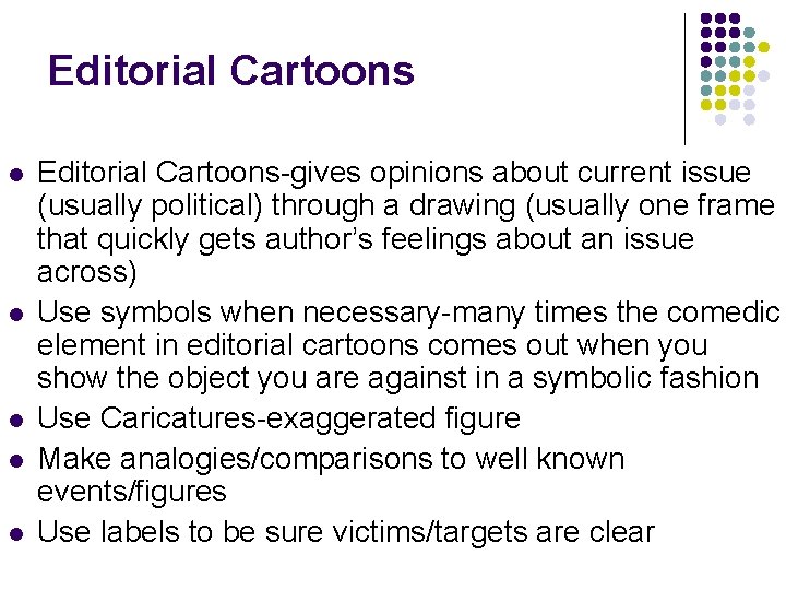 Editorial Cartoons l l l Editorial Cartoons-gives opinions about current issue (usually political) through