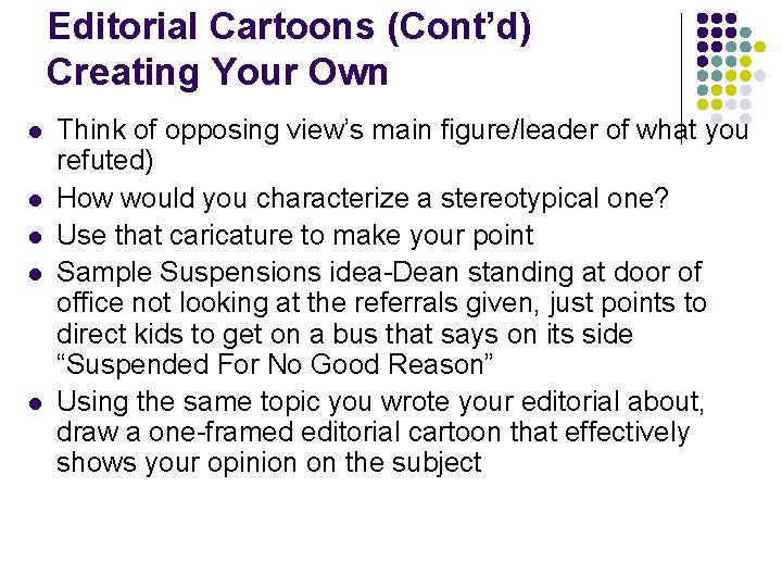 Editorial Cartoons (Cont’d) Creating Your Own l l l Think of opposing view’s main