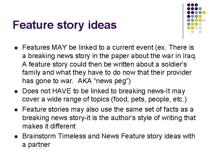 Feature story ideas l l Features MAY be linked to a current event (ex.