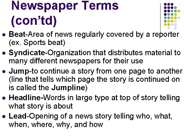 Newspaper Terms (con’td) l l l Beat-Area of news regularly covered by a reporter