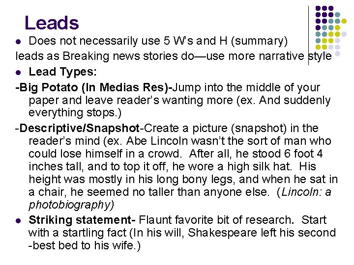 Leads Does not necessarily use 5 W’s and H (summary) leads as Breaking news