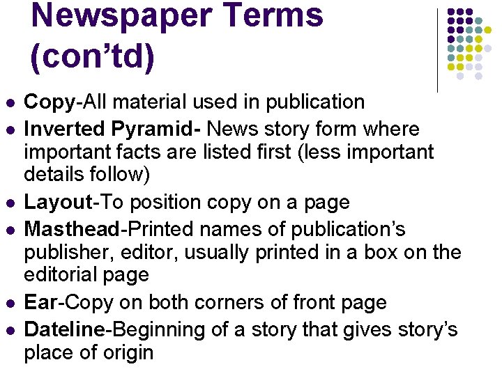 Newspaper Terms (con’td) l l l Copy-All material used in publication Inverted Pyramid- News