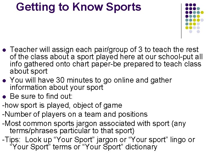 Getting to Know Sports Teacher will assign each pair/group of 3 to teach the