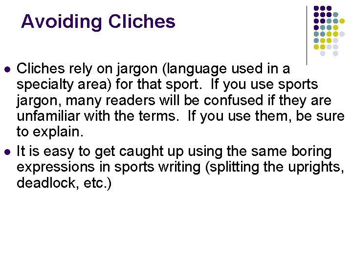 Avoiding Cliches l l Cliches rely on jargon (language used in a specialty area)