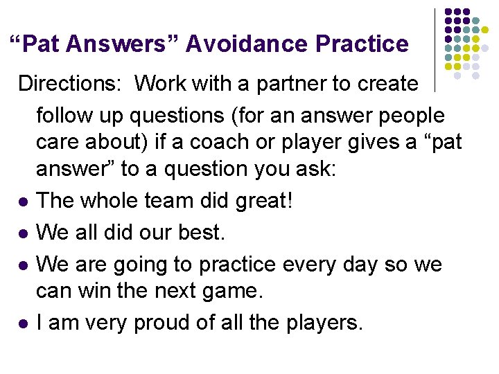 “Pat Answers” Avoidance Practice Directions: Work with a partner to create follow up questions