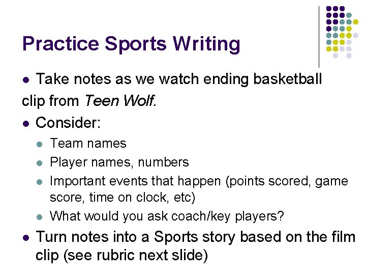 Practice Sports Writing Take notes as we watch ending basketball clip from Teen Wolf.