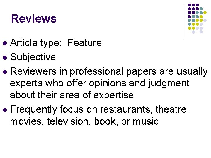 Reviews Article type: Feature l Subjective l Reviewers in professional papers are usually experts