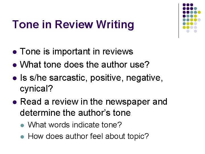Tone in Review Writing l l Tone is important in reviews What tone does